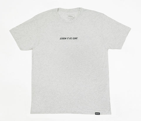 Screw It, Go Surf Tee